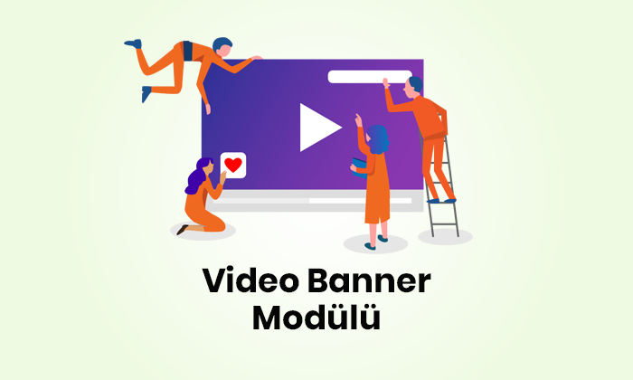 Video Banner & Vitrin Modülü Video Banner & Vitrin Modülü